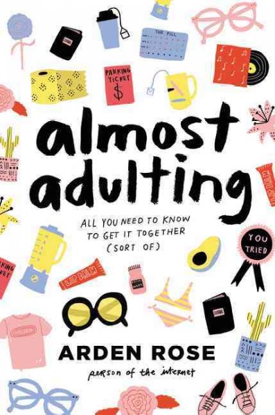 Almost adulting : all you need to know to get it together (sort of).