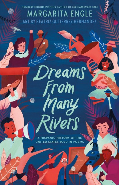 Dreams From Many Rivers : A Hispanic History of the United States told in Poems